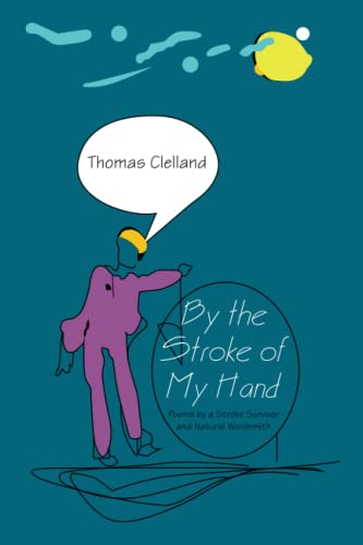 By the Stroke of My Hand: Poems by a Stroke Survivor and Natural Wordsmith