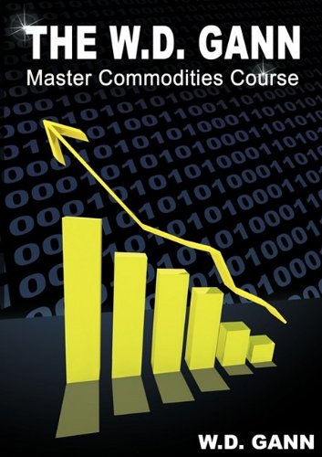 Gann, W. D. The W. D. Gann Master Commodity Course, Original Commodity Market Trading Course