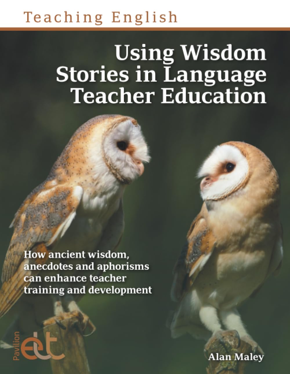 Using Wisdom Stories in Language Teacher Education: How ancient wisdom, anecdotes and aphorisms can enhance teacher training and development