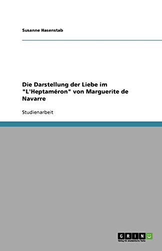 Die Darstellung der Liebe im L'Heptaméron von Marguerite de Navarre
