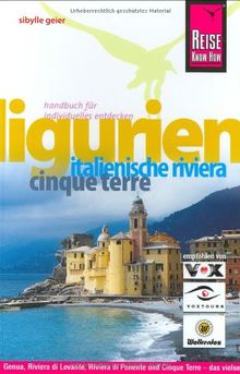 Ligurien: Cinque Terre, Italienische Riviera. Genua, Riviera di Levante, Riviera di Ponente und Cinque Terre - das vielseitige Ligurien mit diesem kompletten Reisehandbuch entdecken