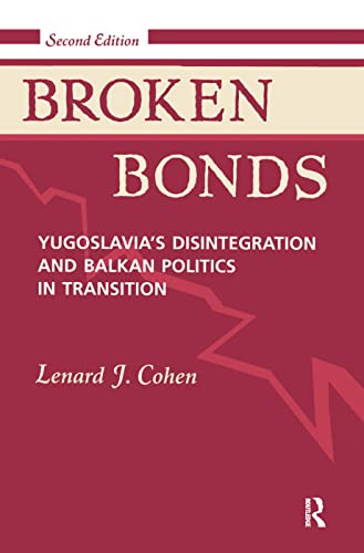 Broken Bonds: Yugoslavia's Disintegration And Balkan Politics In Transition, Second Edition