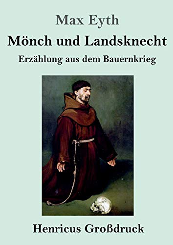 Mönch und Landsknecht (Großdruck): Erzählung aus dem Bauernkrieg
