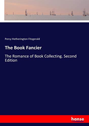 The Book Fancier: The Romance of Book Collecting. Second Edition