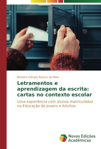Letramentos e aprendizagem da escrita: cartas no contexto escolar: Uma experiência com alunos matriculados na Educação de Jovens e Adultos