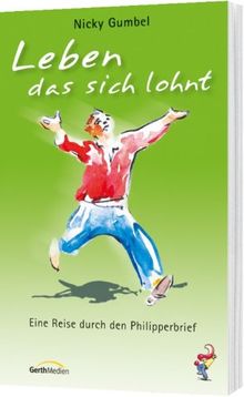 Leben, das sich lohnt: Eine Reise durch den Philipperbrief.