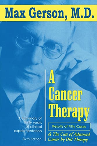 Max Gerson A Cancer Therapy, Results Of Fifty Cases And The Cure Of Advanced Cancer By Diet Therapy