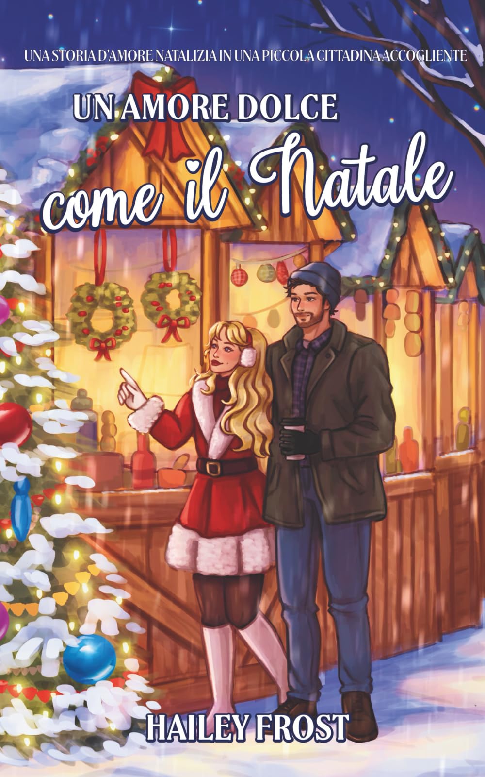 Un Amore Come Il Natale: Una romantica storia natalizia in una tranquilla cittadina (Wayward Hollow, Band 2)