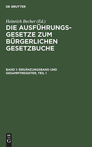Ergänzungsband und Gesammtregister, Teil 1 (Die Ausführungsgesetze zum Bürgerlichen Gesetzbuche)