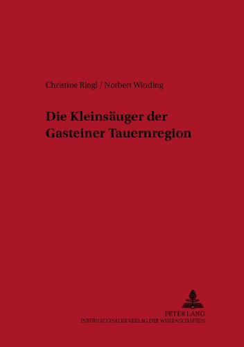 Die Kleinsäuger der Gasteiner Tauernregion (Reports of the Research Institute / Berichte des Forschungsinstituts Gastein-Tauernregion)