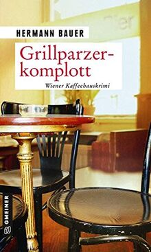 Grillparzerkomplott: Wiener Kaffeehauskrimi (Chefober Leopold W. Hofer)