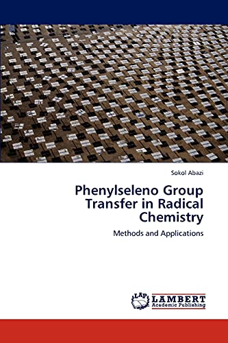 Phenylseleno Group Transfer in Radical Chemistry: Methods and Applications