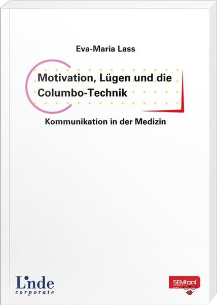 Motivation, Lügen und die Columbo-Technik - Kommunikation in der Medizin