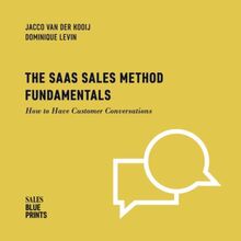 The SaaS Sales Method Fundamentals: How to Have Customer Conversations (Sales Blueprints, Band 3)