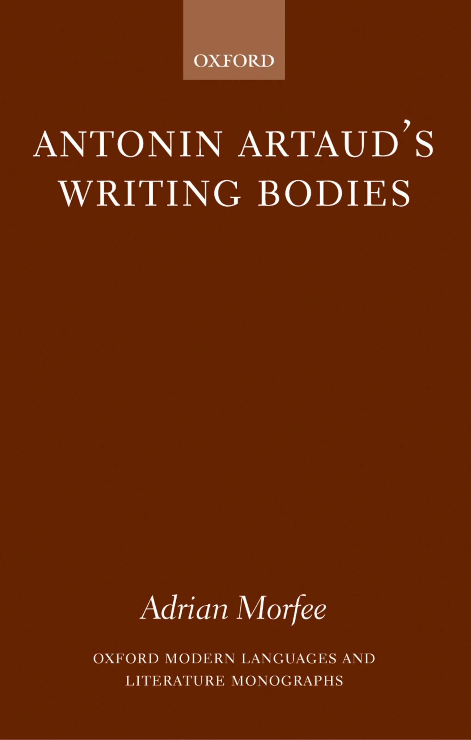 Antonin Artaud's Writing Bodies (Oxford Modern Languages & Literature Monographs)