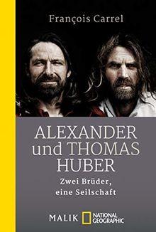 Alexander und Thomas Huber: Zwei Brüder, eine Seilschaft von Carrel, François | Buch | Zustand sehr gut