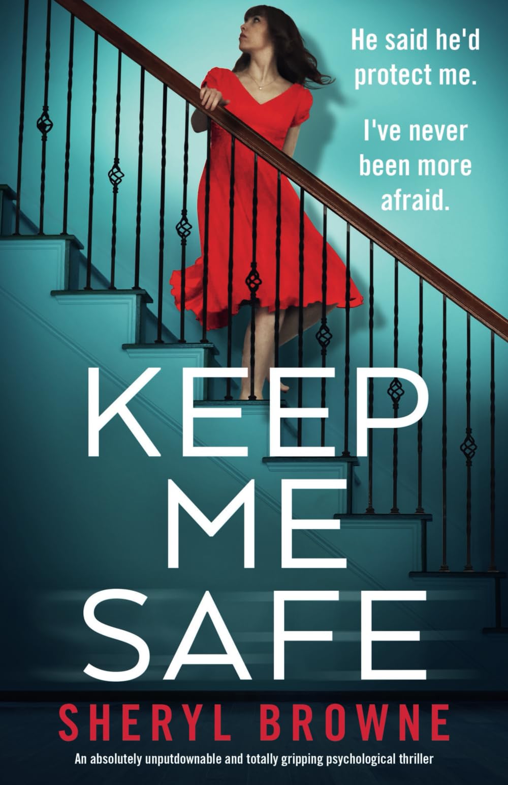 Keep Me Safe: An absolutely unputdownable and totally gripping psychological thriller
