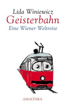 Geisterbahn. Eine Wiener Weltreise