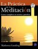 La práctica de la meditación : curso completo en teoría y práctica (Serie práctica)