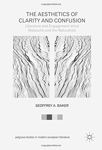 The Aesthetics of Clarity and Confusion: Literature and Engagement since Nietzsche and the Naturalists (Palgrave Studies in Modern European Literature)