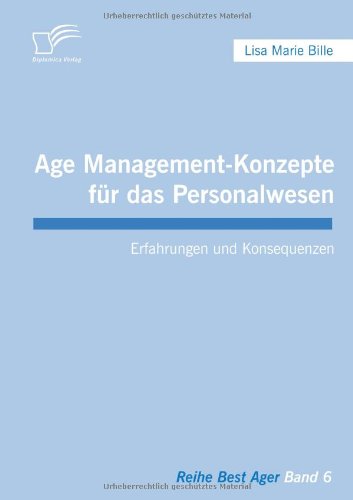 Age Management-Konzepte für das Personalwesen. Erfahrungen und Konsequenzen