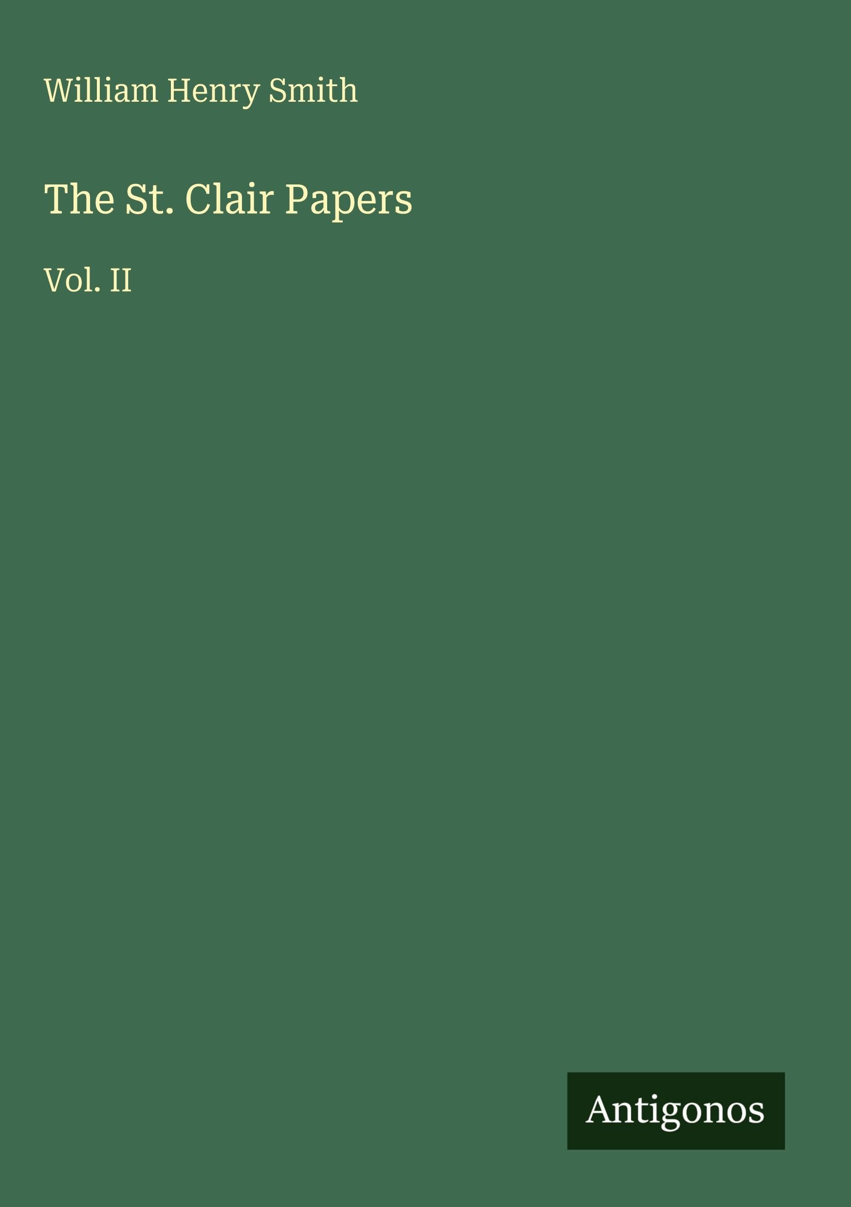 The St. Clair Papers: Vol. II