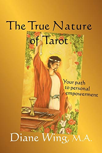 The True Nature of Tarot: Your Path to Personal Empowerment (Modern Spirituality)
