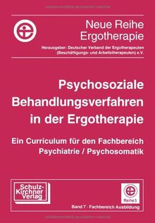 Psychosoziale Behandlungsverfahren in der Ergotherapie: Ein Curriculum f. d. Fachbereich Psychiatrie/Psychomatik