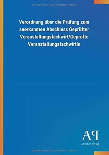 Verordnung über die Prüfung zum anerkannten Abschluss Geprüfter Veranstaltungsfachwirt/Geprüfte Veranstaltungsfachwirtin