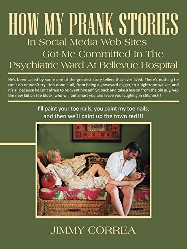 How My Prank Stories In Social Media Web Sites Got Me Committed In The Psychiatric Ward At Bellvue Hospital