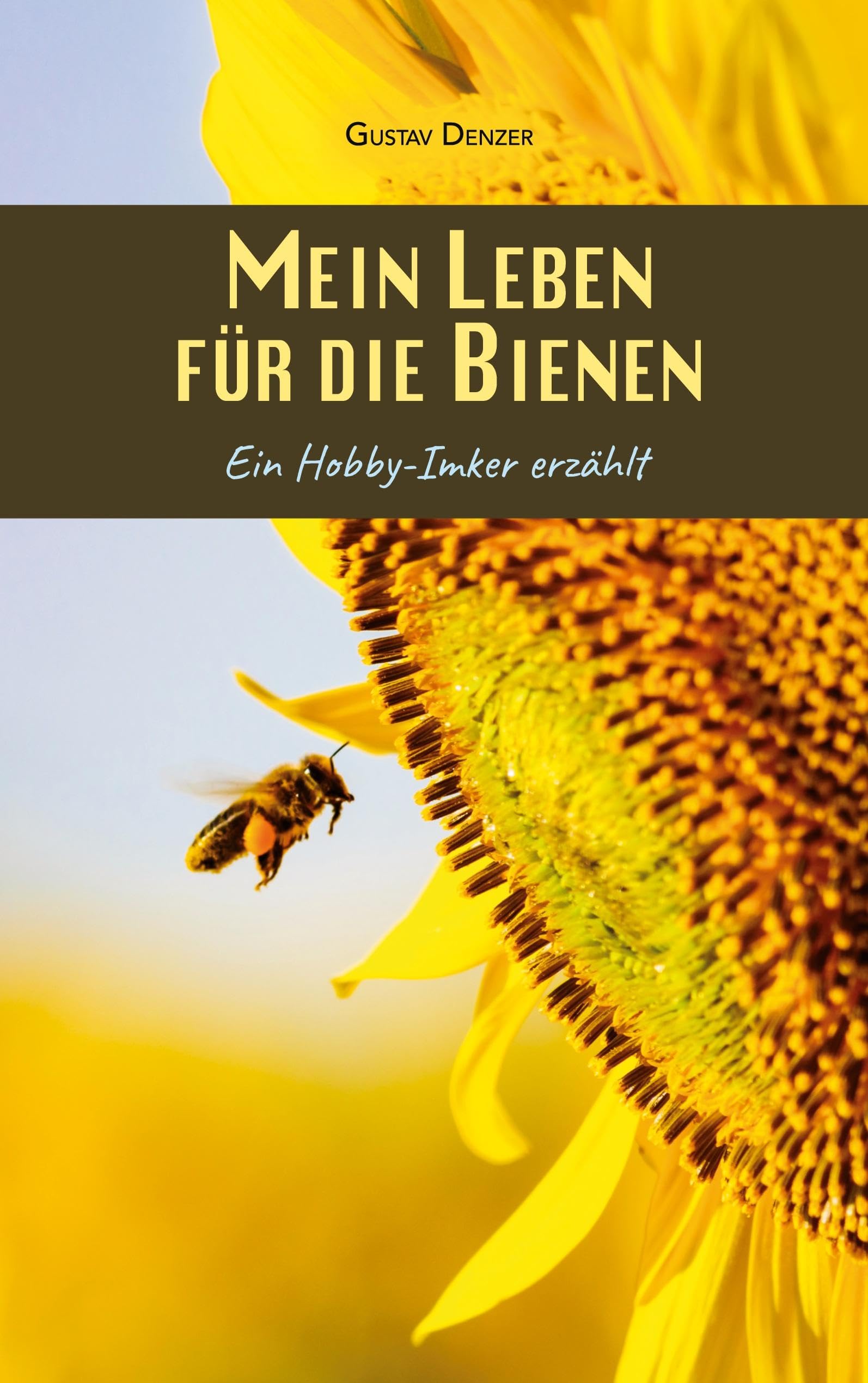 Mein Leben für die Bienen: Ein Hobby-Imker erzählt