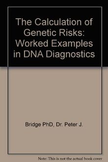 The Calculation of Genetic Risks: Worked Examples in DNA Diagnostics