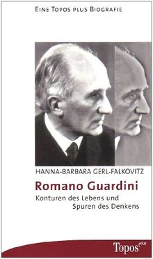 Romano Guardini: Konturen des Lebens und Spuren des Denkens