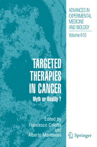 Targeted Therapies in Cancer:: Myth or Reality? (Advances in Experimental Medicine and Biology, Band 610)
