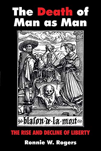 The Death of Man as Man: The Rise and Decline of Liberty