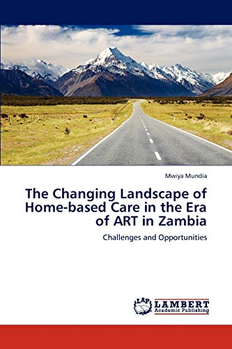 The Changing Landscape of Home-based Care in the Era of ART in Zambia: Challenges and Opportunities