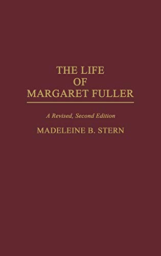 The Life of Margaret Fuller: A Revised (Contributions in Women's Studies)