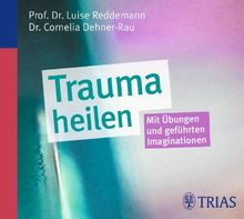 Trauma heilen (Hörbuch): Mit Übungen und geführten Imaginationen