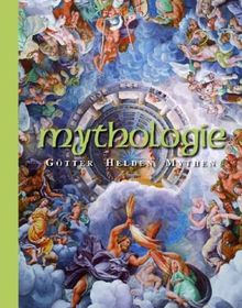 Mythologie: Götter, Helden, Mythen