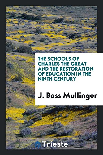 The Schools of Charles the Great and the Restoration of Education in the Ninth Century