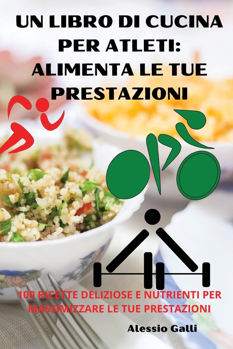 UN LIBRO DI CUCINA PER ATLETI: ALIMENTA LE TUE PRESTAZIONI