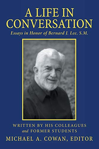 A Life in Conversation: Essays in Honor of Bernard J. Lee, S.M.