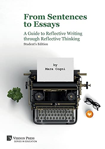 From Sentences to Essays: A Guide to Reflective Writing through Reflective Thinking: Student's Edition (Education)