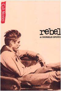 Rebel-Il ribelle. Vita e leggenda di James Dean (MLB moderni)