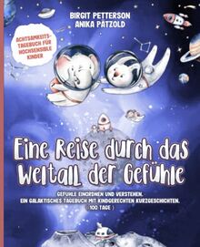 Achtsamkeitstagebuch für hochsensible Kinder "Eine Reise durch das Weltall der Gefühle" - Gefühle einordnen und verstehen lernen. 100 Tage inkl. galaktischer Kurzgeschichten.