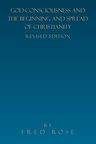 GOD-CONSCIOUSNESS AND THE BEGINNING AND SPREAD OF CHRISTIANITY: REVISED EDITION