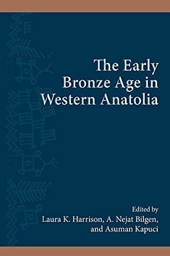 Early Bronze Age in Western Anatolia, The (SUNY Series: Institute for European and Mediterranean Archaeology Distinguished Monograph)