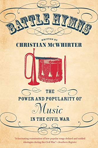 Battle Hymns: The Power and Popularity of Music in the Civil War (Civil War America)