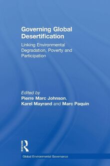 Governing Global Desertification: Linking Environmental Degradation, Poverty and Participation (Global Environmental Governance)