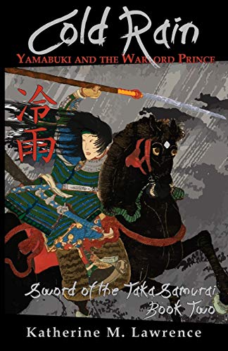 Cold Rain: Yamabuki and the Warlord Prince (Sword of the Taka Samurai, Band 2)